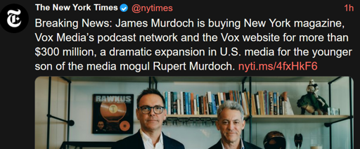 Breaking News: James Murdoch is buying New York magazine, Vox Media’s podcast network and the Vox website for more than $300 million, a dramatic expansion in U.S. media for the younger son of the media mogul Rupert Murdoch